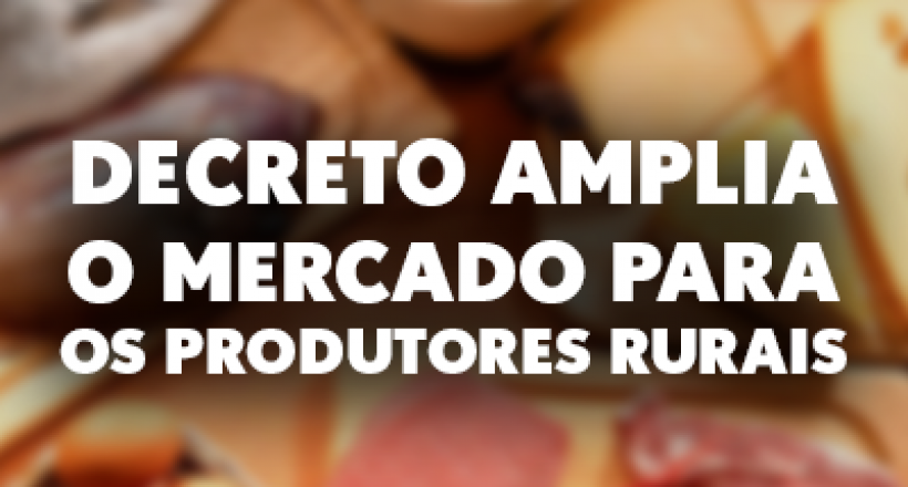 Entra em vigor decreto que amplia o mercado para os produtores rurais