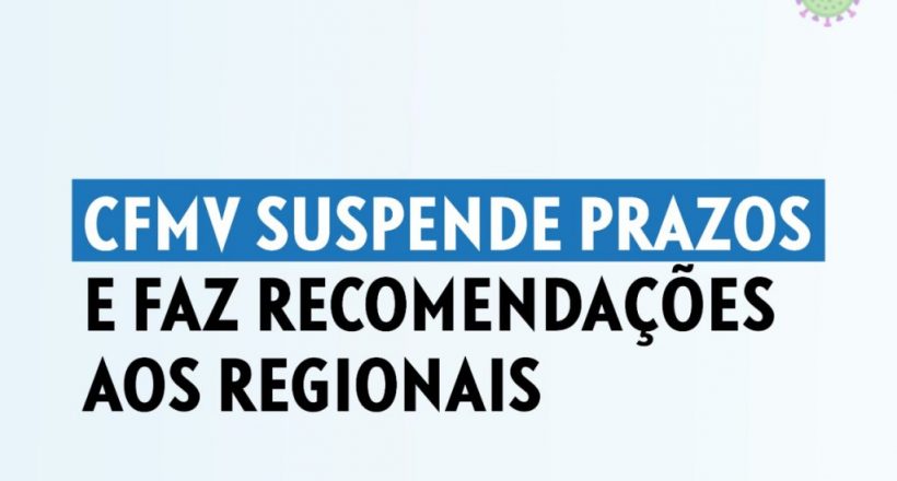 CFMV suspende prazos e faz recomendações aos regionais
