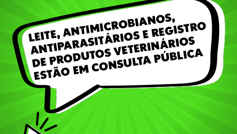 Leite, antimicrobianos, antiparasitários e registro de produtos veterinários estão em consulta pública