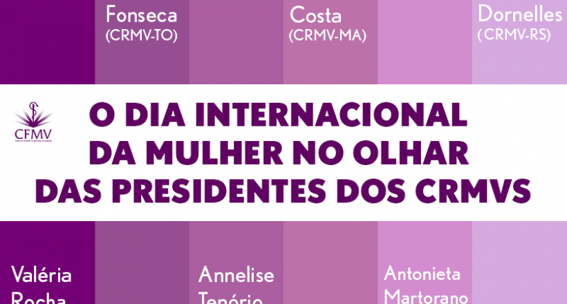 O Dia Internacional da Mulher no olhar das presidentes dos CRMVs
