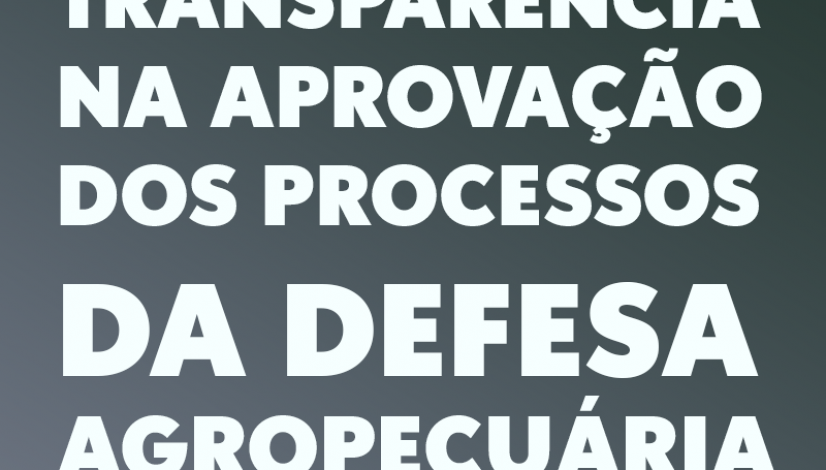 Transparência na aprovação dos processos da Defesa Agropecuária