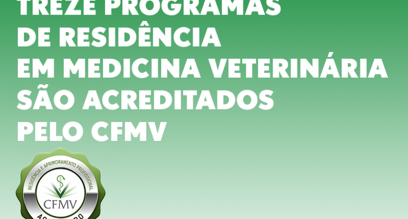 Treze programas de Residência em Medicina Veterinária são acreditados pelo CFMV