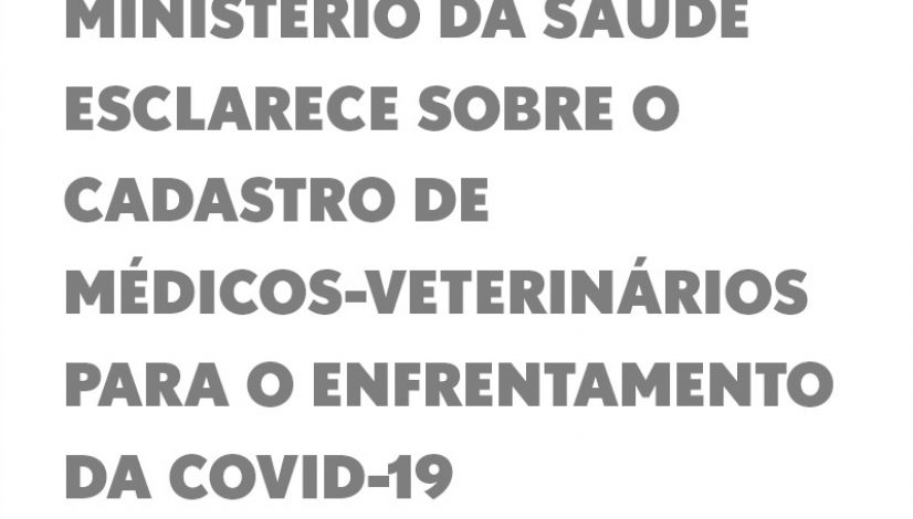 Ministério da Saúde esclarece sobre o cadastro de médicos-veterinários para o enfrentamento da covid-19