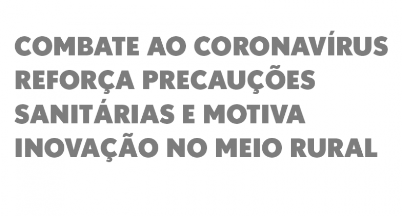 Combate ao coronavírus reforça precauções sanitárias e motiva inovação no meio rural
