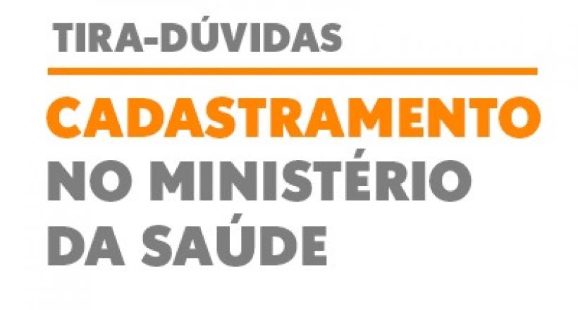 Tira-dúvidas: cadastramento no Ministério da Saúde