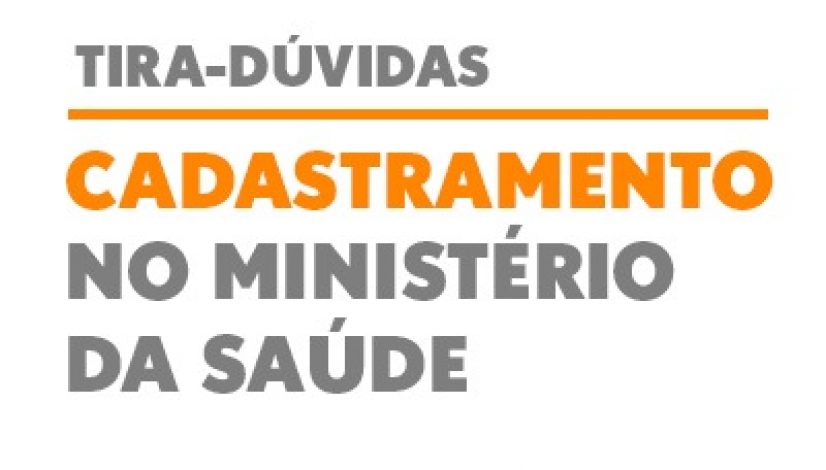 Tira-dúvidas: cadastramento no Ministério da Saúde