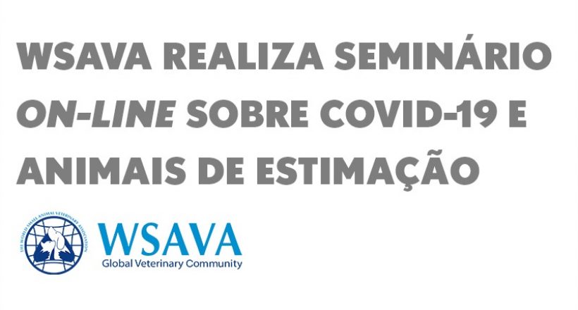 WSAVA realiza seminário on-line sobre Covid-19 e animais de estimação