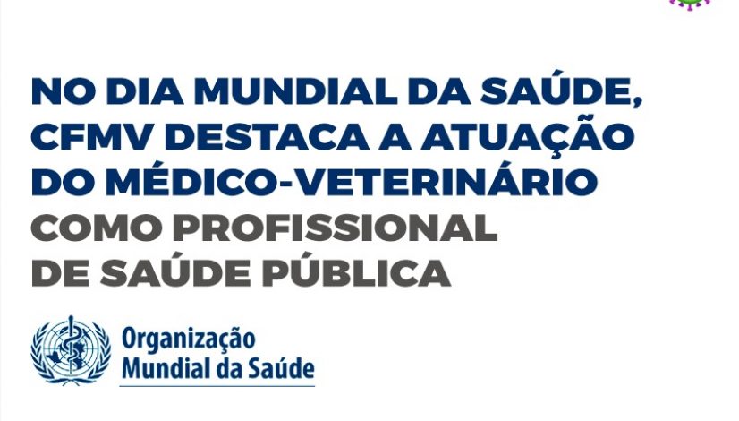 No Dia Mundial da Saúde, CFMV destaca a atuação do médico-veterinário como profissional de Saúde Pública