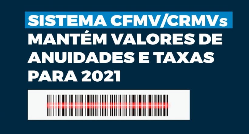 Sistema CFMV/CRMVs mantém valores de anuidades e taxas para 2021