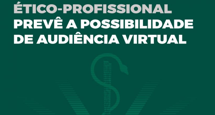 Novo Código de Processo Ético-Profissional prevê a possibilidade de audiência virtual