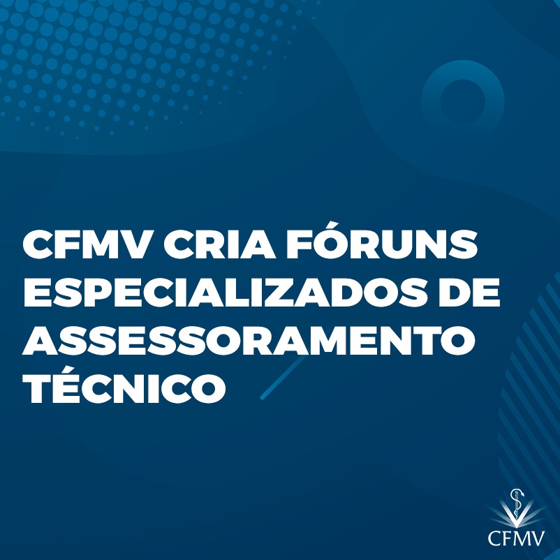CFMV cria fóruns especializados de assessoramento técnico