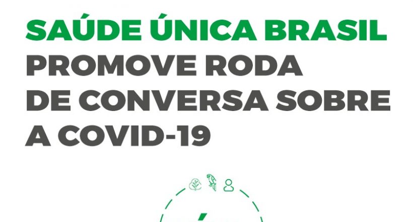 Saúde Única Brasil promove roda de conversa sobre a covid-19