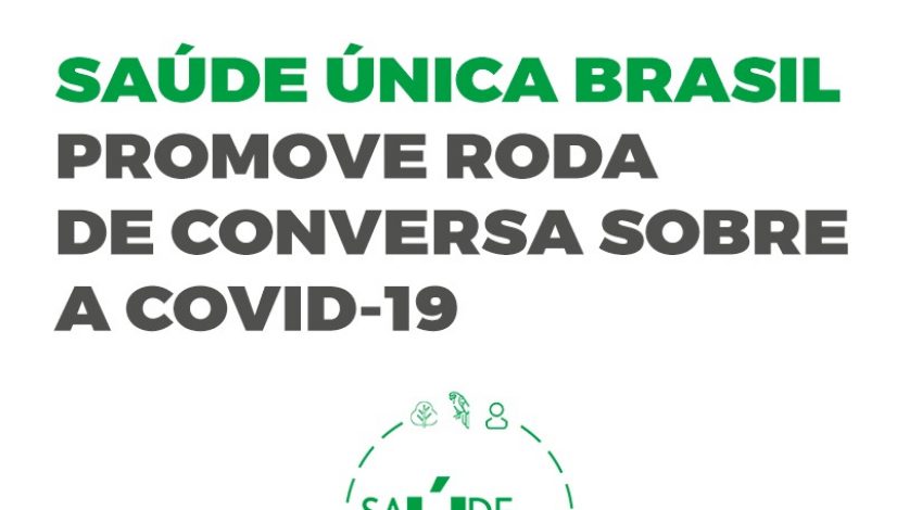 Saúde Única Brasil promove roda de conversa sobre a covid-19