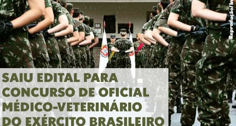 Saiu edital para concurso de oficial médico-veterinário do Exército Brasileiro