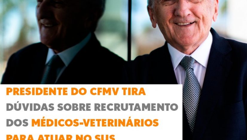 Presidente do CFMV tira dúvidas sobre recrutamento dos médicos-veterinários para atuar no SUS