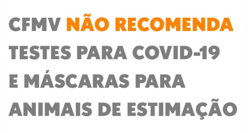CFMV não recomenda venda de testes para Covid-19 e máscaras para animais de estimação