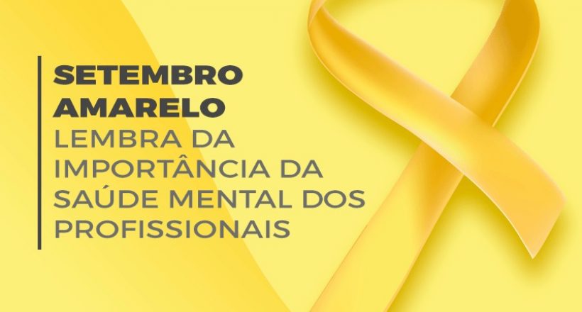 Setembro Amarelo e a importância da saúde mental dos profissionais