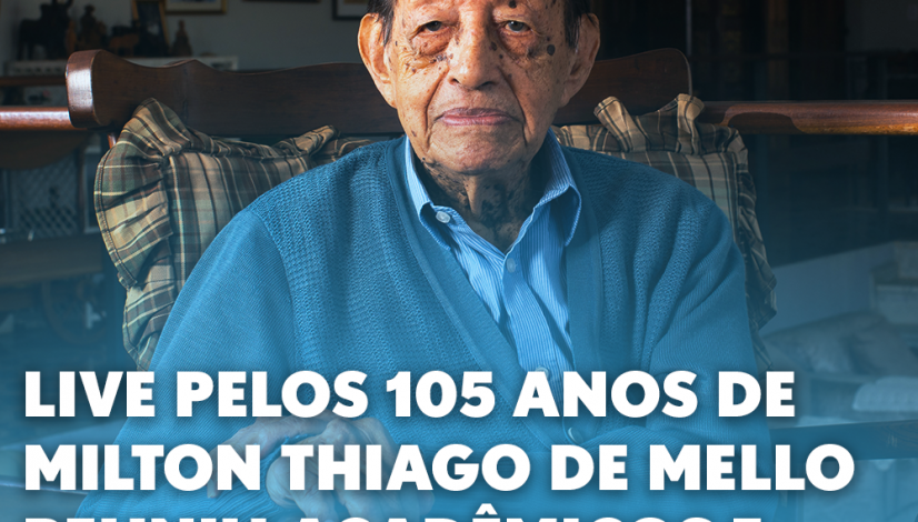 Live pelos 105 anos de Milton Thiago de Mello reuniu acadêmicos e autoridades
