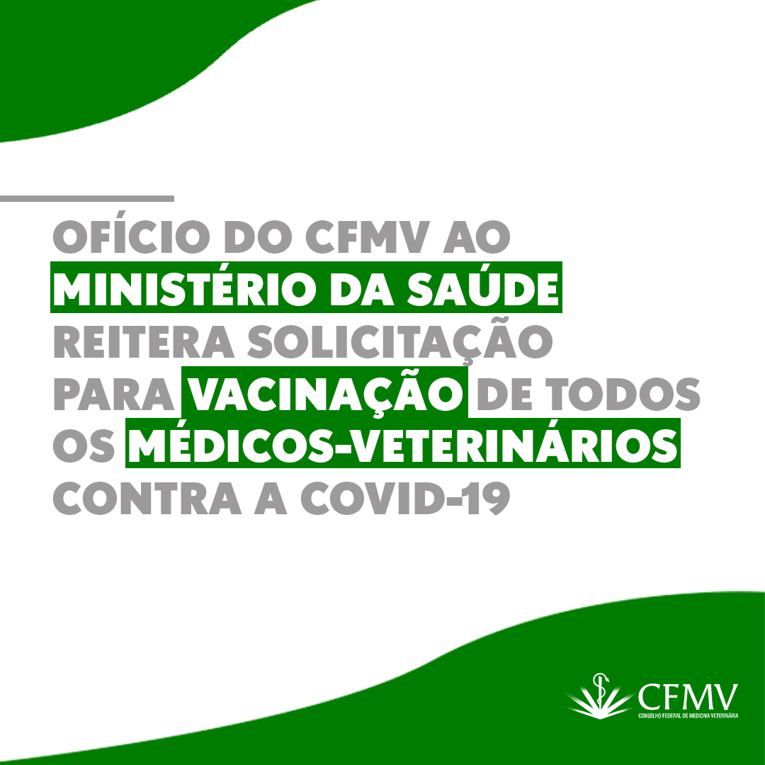 Ofício do CFMV ao Ministério da Saúde reitera solicitação para vacinação de todos os médicos-veterinários contra a covid-19