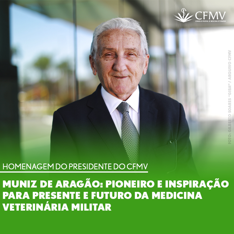Homenagem do presidente - Muniz de Aragão: pioneiro e inspiração para o presente e futuro da Medicina Veterinária Militar
