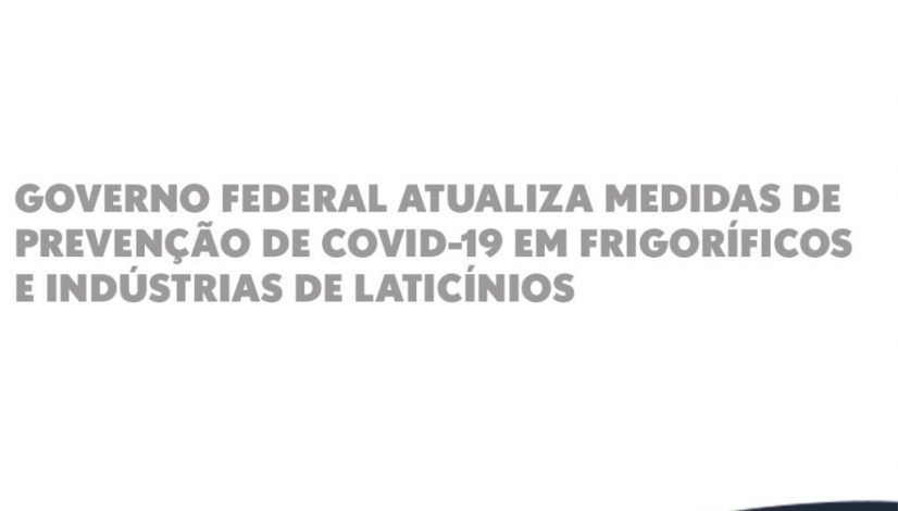 Governo Federal atualiza medidas de prevenção à covid-19 em frigoríficos e indústrias de laticínios