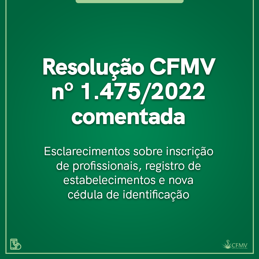 Resolução CFMV nº 1.475/2022 comentada: esclarecimentos sobre inscrição de profissionais, registro de estabelecimentos e nova cédula de identificação