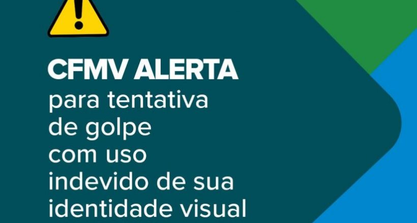 CFMV alerta para tentativa de golpe com uso indevido de sua identidade visual