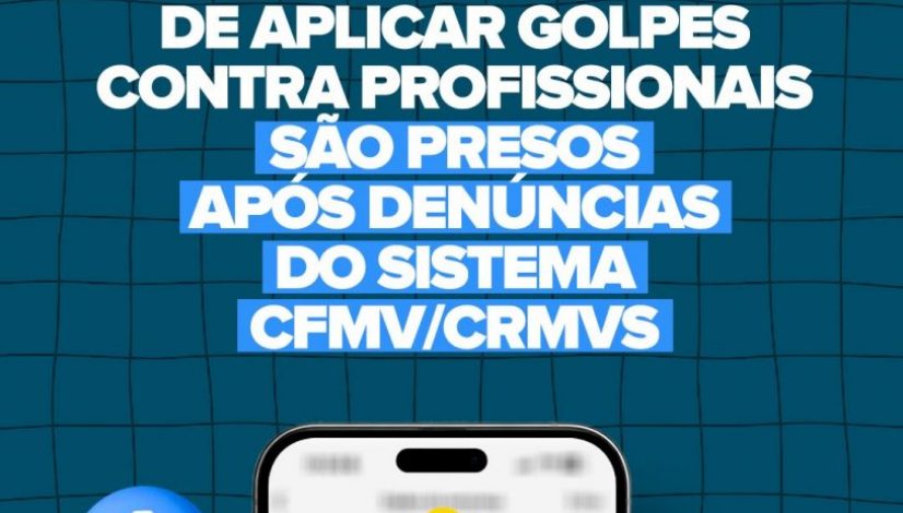 Suspeitos de aplicar golpes contra profissionais são presos após denúncias do Sistema CFMV/CRMVs